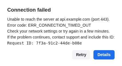 Error dialog titled Connection failed, saying the server at api.example.com on port 443 could not be reached, with error code ERR_CONNECTION_TIMED_OUT, a request ID, and Retry and Details buttons